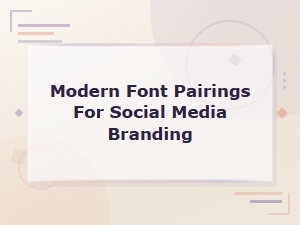 Modern Font Pairings for Social Media Branding Guide