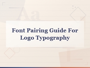 Font Pairing Guide for Logo Typography: Perfect Match Combinations