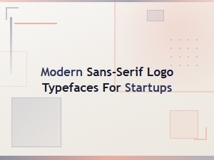 Modern Sans-Serif Logo Typefaces for Startups and Growing Brands