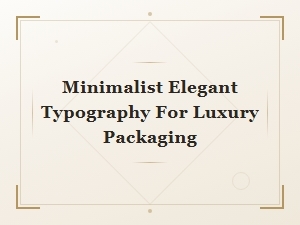 Minimalist Elegant Typography for Luxury Packaging Design