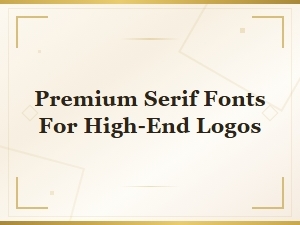 Premium Serif Fonts for High-End Luxury Logo Design