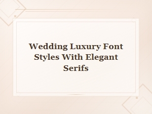 Elegant Serif Fonts for Luxury Wedding Invitations