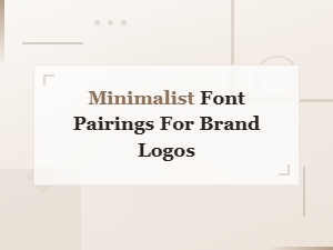 Minimalist Font Pairings for Modern Brand Logo Design