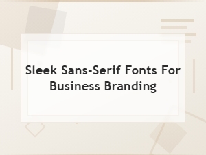 Modern Brand Fonts: Sleek Sans-Serif Choices for Business Branding
