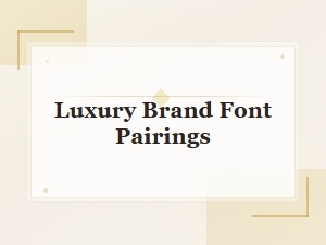 Elegant Luxury Brand Font Pairings for Sophisticated Design